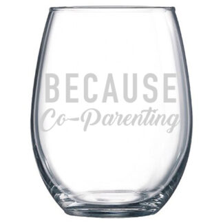 Because Co_Parenting Stemless Wine Glass